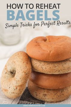 bagels stacked on top of each other with text overlay reading how to reheat bagels simple tricks for perfect results