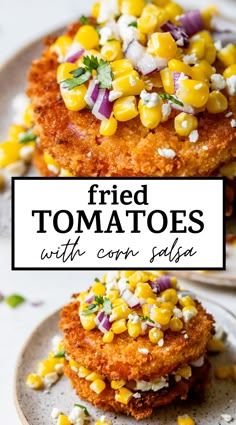 fried tomatoes with corn salsa on top and the words fried tomatoes with corn salsa above it