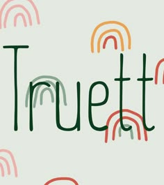 the word truettte written in green, orange and pink