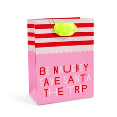 a pink and red striped shopping bag that says be nauhy, save santa the trip