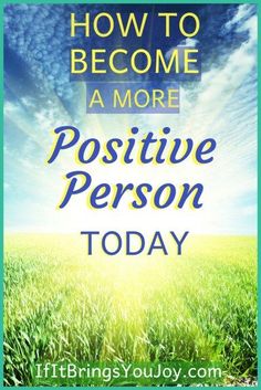 a field with the words how to become a more positive person today in blue and yellow