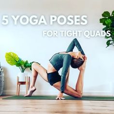 a woman doing yoga poses for tight quads with the words 5 yoga poses for tight quads