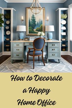 How to Decorate a Happy Home Office How To Decorate A Small Office At Work, Mediterranean Office Decor, Small Feminine Office, French Country Office Ideas, Colorful Home Office Ideas, Women’s Home Office, Warm Office Decor, French Country Home Office, Blue Office Ideas