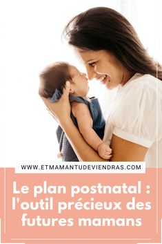 a woman holding a baby in her arms with the words le plan postnatal l'outil preieu des futures mamans