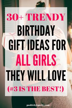 a woman hugging her boyfriend with the words, 30 + trendy birthday gift ideas for all girls they will love