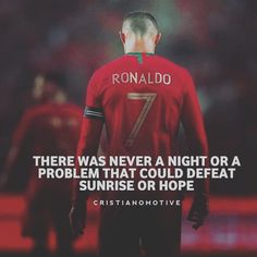 a soccer player with the quote ronaldo there was never a night or a problem that could