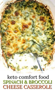 a broccoli and cheese casserole is shown with the words keto comfort food spinach & broccoli cheese casserole