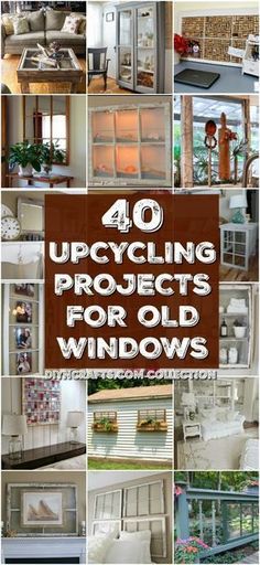 the cover of 40 upcycling projects for old windows is shown in many different pictures