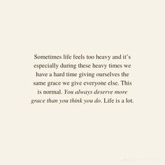 someones life feels too heavy and it's especially during these heavy times we have a hard time giving ourselves the same grace we give everyone else