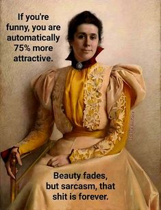 a woman in a yellow dress sitting on a chair with a quote above her that says, if you're funny, you are automatically 75 % more attractive