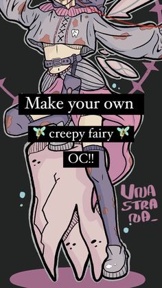 an anime character with the words make your own creepy fairy oc