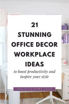 a white desk with the title 21 stunning office decor work place ideas