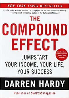 the compound effect jumpstart your income, your life, and your success