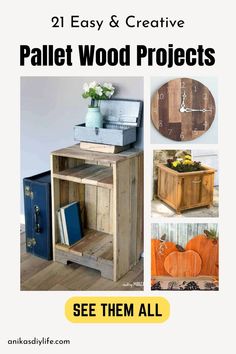 an advertisement for pallet wood projects with pictures of different items and text that reads, 21 easy & creative pallet wood projects