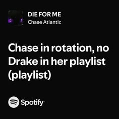 a black and white photo with text that reads chase in rotation, no brake in her playlist playlist