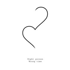 the words right person wrong time written in black ink on a white background with a heart shaped outline