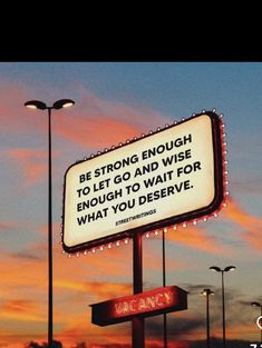 a sign that says, be strong enough to let go and wise enough to wait for what you deserves