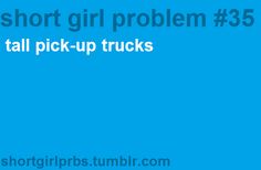 the short girl problem 35 tall pick - up trucks