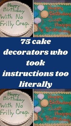 a collage of photos with the words 75 cake decorators who took instructions to literally