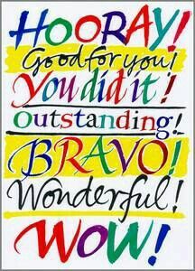 a colorful poster with the words horay go for you, you didn't out standing brave wonderful wow