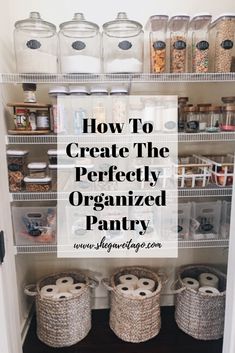 an organized pantry with baskets and containers on the shelves, labeled how to create the perfectly organized pantry