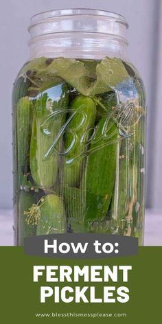 pickles in a jar with the title how to ferment pickles