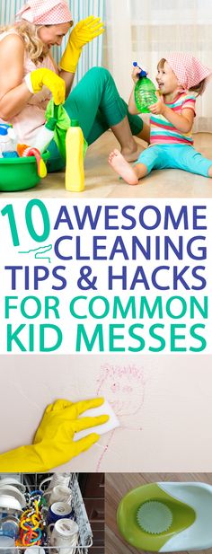 the top ten cleaning tips and hacks for common kid messes, including toys