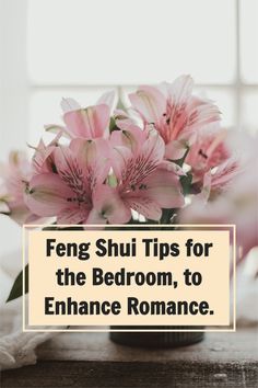 pink flowers in a vase with the words feng shu tips for the bedroom, to enhance romance