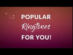 the words popular ringtones for you on a purple background