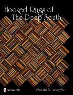 the cover of hooked rugs of the deep south, with an image of woven squares