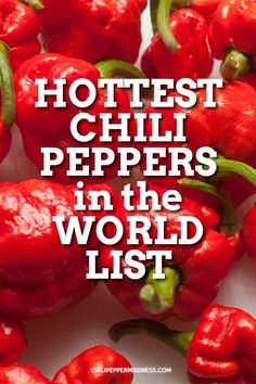 red peppers with the words hottest chili peppers in the world list on top of them