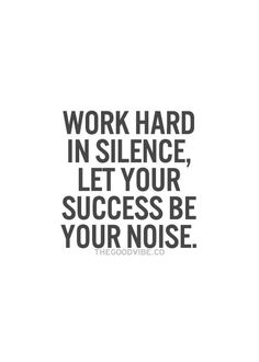 the words work hard in science, let your success be your noise on a white background