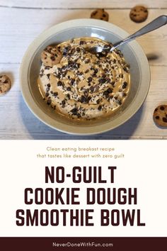 no - guilt cookie dough smoothie bowl with chocolate chip cookies in the background and text overlay