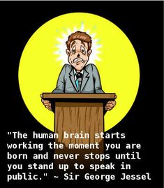 a man standing at a podium with his hands behind him and the words'the human brain starts working the moment you are born and never stops until you stand up to speak in public