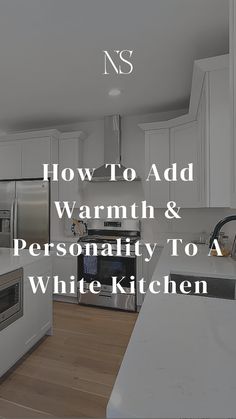 a white kitchen with the words how to add warmth and personality to a white kitchen