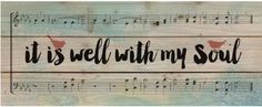 a wooden sign that says it is well with my soul and music notes on it