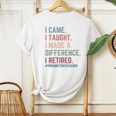 a t - shirt that says i came i taught i made a reference i retired