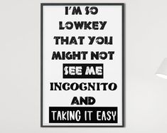 a poster that says i'm so lonky that you might not see me incognito and taking it easy