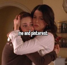 two women hugging each other with the caption me and pinterest