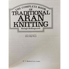 the complete book of traditional aran knitting by stephen hollingworth and r t burton