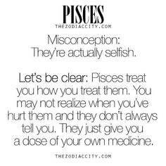 a quote from pisces on misconcuption they're actually selfish