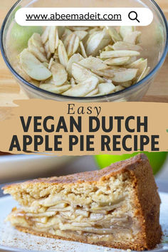 Top Photo: A bowl of sliced apples.  Bottom Photo: A slice of the vegan dutch apple pie. Vegan Apple Pie Recipe, Gum Recipe, Dutch Apple Pie Recipe, Recipe Using Apples, Vegan Apple Pie, Dutch Apple Pie, Vegan Baking Recipes, Dutch Apple, Apple Pie Recipe