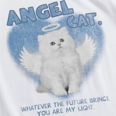 an angel cat t - shirt that says whatever the future brings you are my light