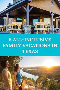 two women standing in front of a house with the words 5 all - inclusive family vacations in texas