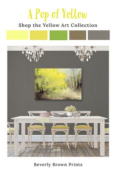 a dining room table with chairs and a painting on the wall above it that says,'a pop of yellow shop the yellow art collection beverly brown prints