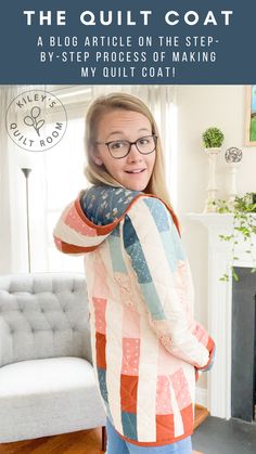 a woman wearing glasses and a colorful sweater with the text, how to make a quilt coat