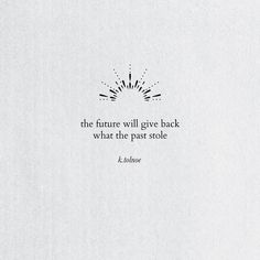 the future will give back what the past stole by khalee quote on white paper