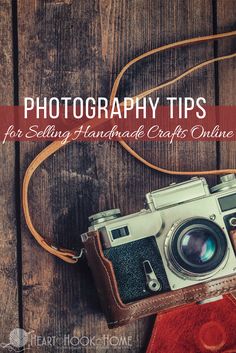 an old camera with the words photography tips for selling handmade crafts online