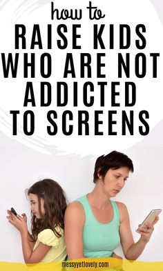 a mother and daughter texting how to raise kids who are not added to screens