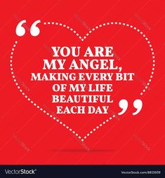 a heart with the words you are my angel making every bit of life beautiful each day